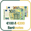 €100 & €200 Banknotes €100 & €200 Banknotes